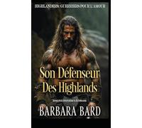 Son Défenseur Des Highlands: Romance Historique Écossais