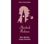 Son dernier coup d'archet Sir Arthur Conan Doyle (Auteur)
