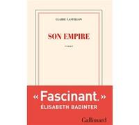 Claire Castillon – Son empire – Gallimard