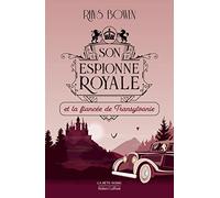 Son Espionne royale et la fiancée de Transylvanie – Tome 4 – Éditions Robert Laffont