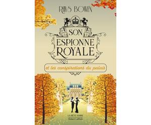Son Espionne royale et les conspirations du palais - Tome 9 - Rhys Bowen - Robert Laffont - broché - Roman