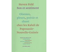 Son et sentiment: Oiseaux, pleurs, poésie et chant chez les Kaluli de Papouasie-Nouvelle-Guinée