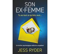Son Ex-femme: Un thriller psychologique addictif et stupéfiant