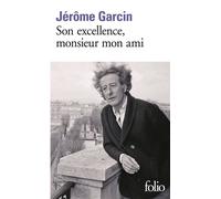 Jérôme Garcin – Son excellence, monsieur mon ami – Essai – Poche