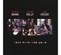 Son House/Jo Ann Kelly - Been Here and Gone (with Woody Mann) by Son House/Jo Ann Kelly (2001-03-05)