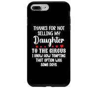 Son in Law Thanks for Not Selling My Daughter to The Circus Coque pour iPhone 7 Plus/8 Plus