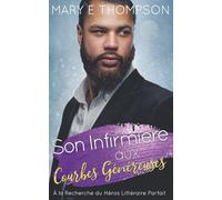 Son Infirmière aux Courbes Généreuses: UNE ROMANCE DE PETITE VILLE AVEC UNE HÉROÏNE AUX COURBES VOLUPTUEUSES