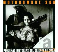 Son Matahambre - Pequeñas Historias Del Oriente De Cuba
