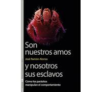 Son nuestros amos y nosotros sus esclavos: Cómo los parásitos manipulan el comportamiento