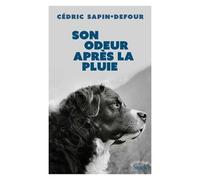 Cédric Sapin-Defour – Son odeur après la pluie – Roman – Broché