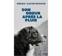 Cédric Sapin-Defour – Son odeur après la pluie – Roman – Broché