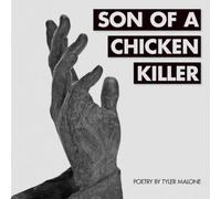 Son of a Chicken Killer: Poetry by Tyler Malone