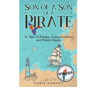 Son of a Son of a Pirate: A Tale of Pirates, Conquistadors, and Parrot Heads