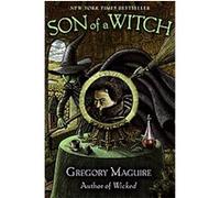 Son of a Witch, The Wicked Years Gregory Maguire (Auteur)