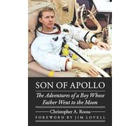 Son of Apollo: The Adventures of a Boy Whose Father Went to the Moon