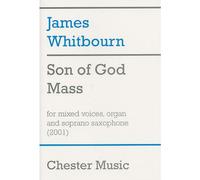 Son Of God Mass For Mixed Voices, Organ And Soprano Saxophone - Satb