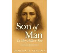 Son of Man: The Glory Hidden in Flesh