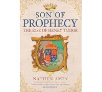 Son of Prophecy: The Rise of Henry Tudor
