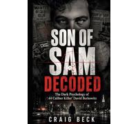 Son Of Sam Decoded: The Dark Psychology of ‘.44 Caliber Killer’ David Berkowitz