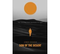 Son of the Desert: The Journey from Darkness to Light