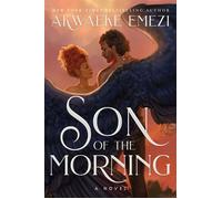 Son of the Morning A spicy and addictive Southern Gothic paranormal romance of angels and demons, forbidden love, heavenly secrets and deadly desires - Akwaeke Emezi - Renegade Books - ebook (ePub) -