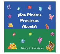 ¡Son Piedras Preciosas Abuela!: Un cuento para niños