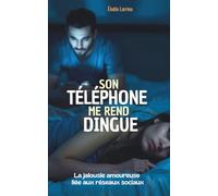 Son téléphone me rend dingue: la jalousie amoureuse liée aux réseaux sociaux