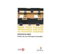 Son Vrai Visage - Témoignage Sur Le Fn Au Parlement Européen
