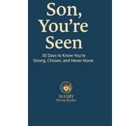 Son, You’re Seen: 30 Days to Know You’re Called, Chosen, and Never Alone