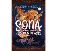 Sona and the Golden Beasts - Rajani Larocca - Harpercollins Childrens Books - Livre en Anglais - Hardback Rajani LaroccaRajani Larocca (Auteur)