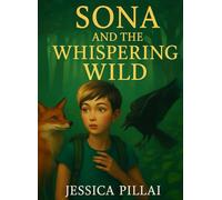 Sona and the Whispering Wild: A magical forest. A girl who listens. A song that must be saved.