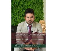 Soñando Con Inmigrar: tomo I