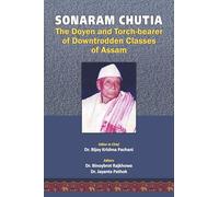 Sonaram Chutia: The Doyen and Torch-bearer of Downtrodden Classes of Assam