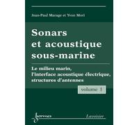 Sonars et acoustique sousmarine vol 1 le milieu marin l'inte - Marage - Hermes Science Publications - broché - Livre