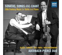 Sonatas, Songs and Chant - 20th Century Music for Violin and Piano | Ernest Bloch, Sebastian Currier, Charles Ives, Maurice Ravel and Ivan Wyschnegradsky