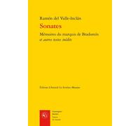 Sonates Mémoires du marquis de Bradomín et autres textes inédits - Ramón Del Valle-Inclan - Classiques Garnier - broché - Roman