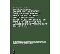 Sonderheft: Versuche Über Die Brauchbarkeit Von Asphalt Und Teer Zur Dichtung Und Befestigung Von Erdbauten Forschungsinstitut Für Wasserbau Und Wasserkraft E.V. München
