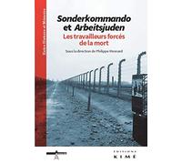 Sonderkommando et Arbeitsjuden: Les travailleurs forcés de la mort