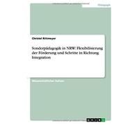Sonderpädagogik In Nrw: Flexibilisierung Der Förderung Und Schritte In Richtung Integration
