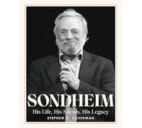 Sondheim: His Life, His Shows, His Legacy