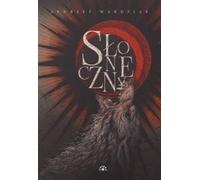 Słoneczny - Andrzej Wardziak (Literatur : Roman auf Polnisch)