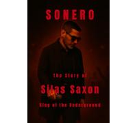 Sonero: The Story of Silas Saxon King of the Underground