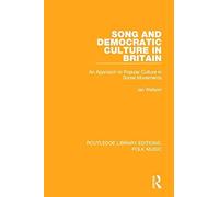 Song And Democratic Culture In Britain: An Approach To Popular Culture In Social Movements