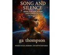 SONG AND SILENCE Book II of the Blood and Coral Cycle: The Sirens Sing