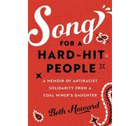 Song for a Hard-Hit People A Memoir of Antiracist Solidarity from a Coal Miner's Daughter - Beth Howard - Haymarket Books - ebook (ePub) - Livre