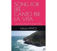 SONG FOR LIFE - CANTO PER LA VITA: Poems from the Edge of Being - Poesie dal margine dell’essere (Bilingual Edition / English-Italian / 2025)