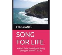 SONG FOR LIFE: Poems from the Edge of Being (Bilingual Edition / 2025)