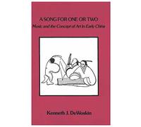 Song for One or Two: Music and the Concept of Art in Early China