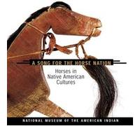 Song for the Horse Nation Horses in Native American Cultures by Edited by National Museum of the American Indian & Edited by Emil Her Many Horses & Edite Emil Her Many Horses (Auteur)