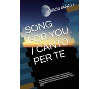 SONG FOR YOU / CANTO PER TE: Poems of Love, Madness & Resurrection / Poesie d’amore, di follia e di resurrezione (Bilingual English-Italian Edition 2025 / Edizione bilingue inglese-italiana 2025)